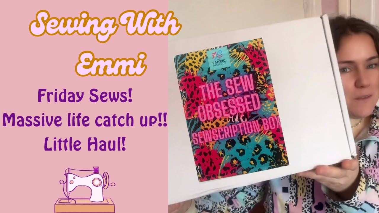 #fridaysews Massive life catch up!! Fabric haul & new subscription box!!! 😍👌
