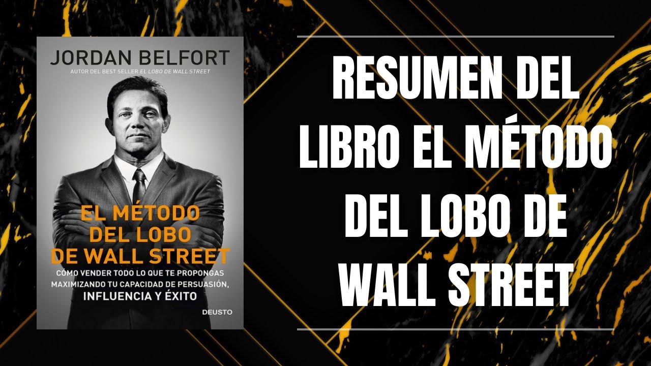 RESUMEN DEL LIBRO EL MÉTODO DEL LOBO DE WALL STREET DE JORDAN BELFORT
