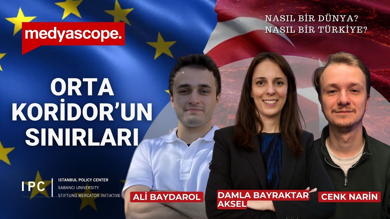 Türkiye-AB ilişkileri ve Orta Koridor’un sınırları | Nasıl bir Dünya? Nasıl bir Türkiye?