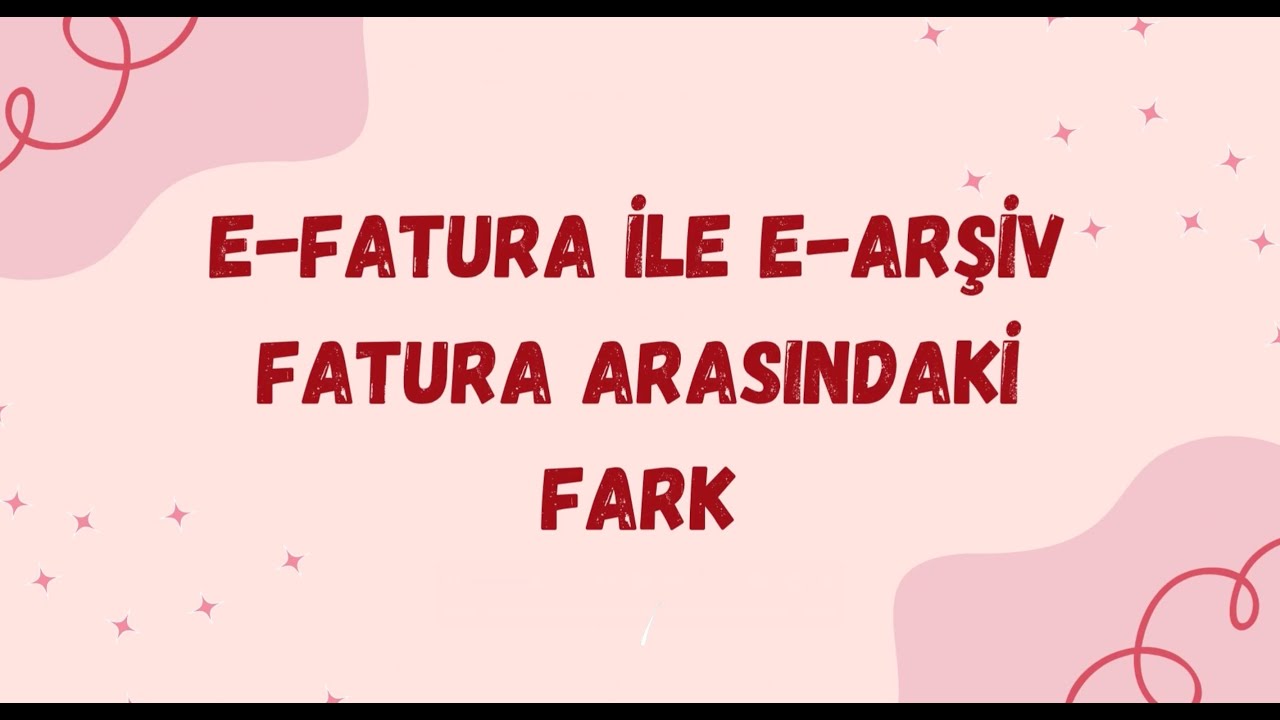 E-FATURA İLE E-ARŞİV FATURA ARASINDAKİ FARK
