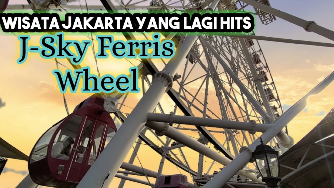 J-SKY FERRIS WHEEL || Bianglala Tertinggi || Wisata Jakarta