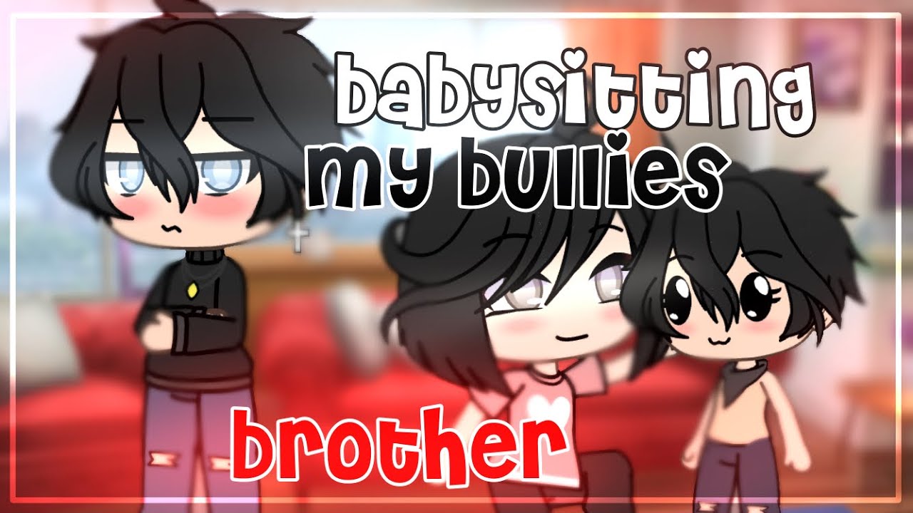 Babysitting my bullies little brother || GLMM || Gacha Life Mini Movie