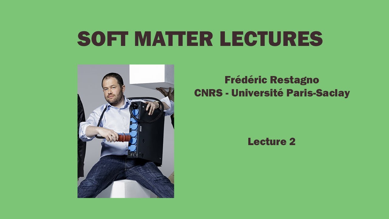 Soft matter physics - Fr&eacute;d&eacute;ric Restagno - Lecture 2
