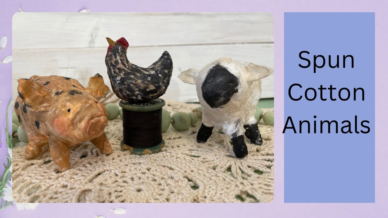 How to Make Folk Art Spun Cotton Farm Animals | Pig, Chicken & Sheep Tutorial