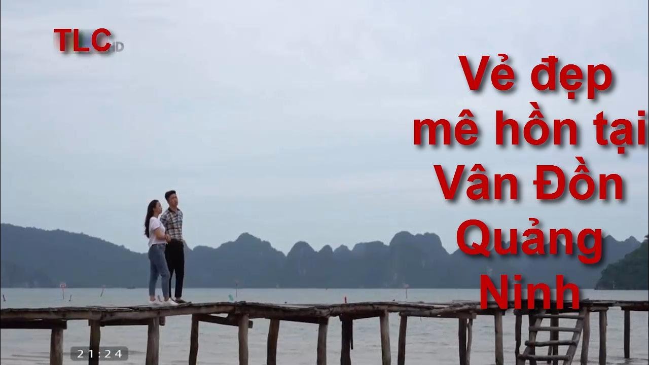 trải nghiệm du lịch Vân Đồn, Quảng Ninh