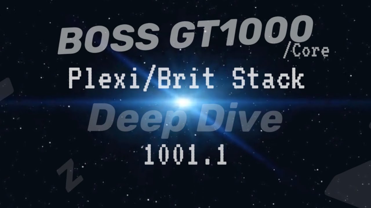 Amp Deep Dive BOSS GT1000 1001.1: Plexi/Brit Stack