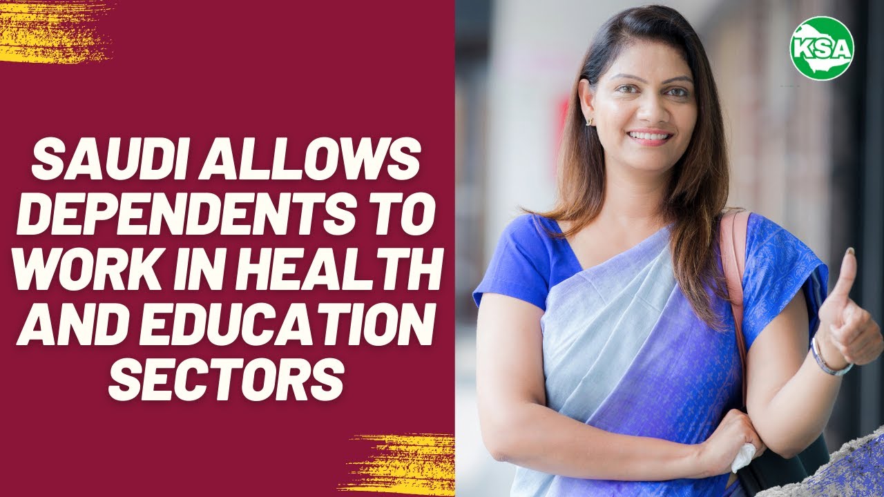 Exciting News! Saudi Arabia Now Allows Expat Dependents to Work in Education and Health Sectors