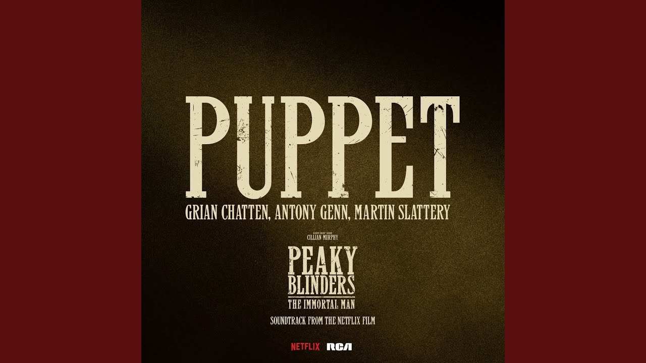 Puppet - Taken From Peaky Blinders: The Immortal Man (Soundtrack from the Netflix Film)