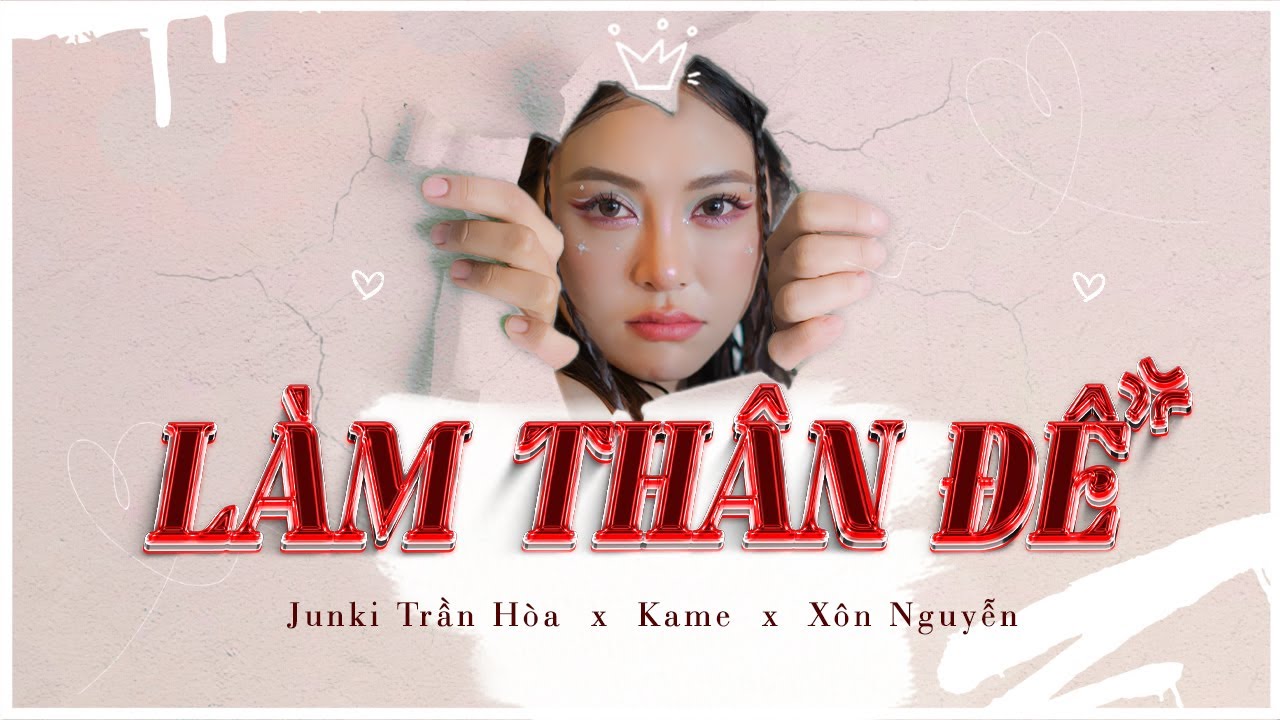 L&Agrave;M TH&Acirc;N Đ&Ecirc; - JUNKI TRẦN H&Ograve;A x KAME x X&Ocirc;N NGUYỄN | OFFICIAL MUSIC VIDEO