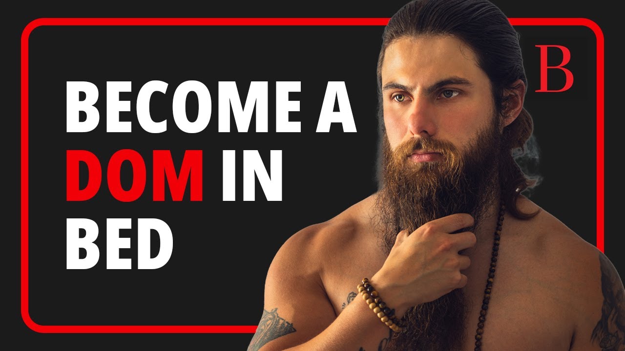 Quick Guide to Becoming a Sexually Dominant Man