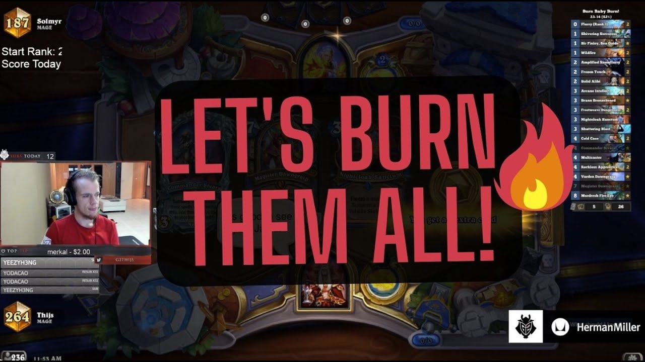 LET'S BURN THEM ALL!  THIJS PLAYS BURN MAGE DECK.