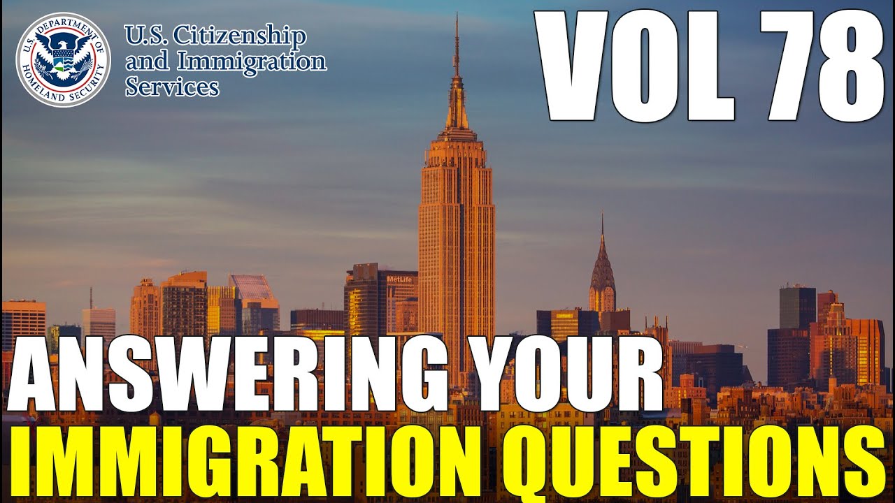 Answering Your Comments & Common Immigration Questions Vol 78 | Free Immigration Help - 4.30.2023