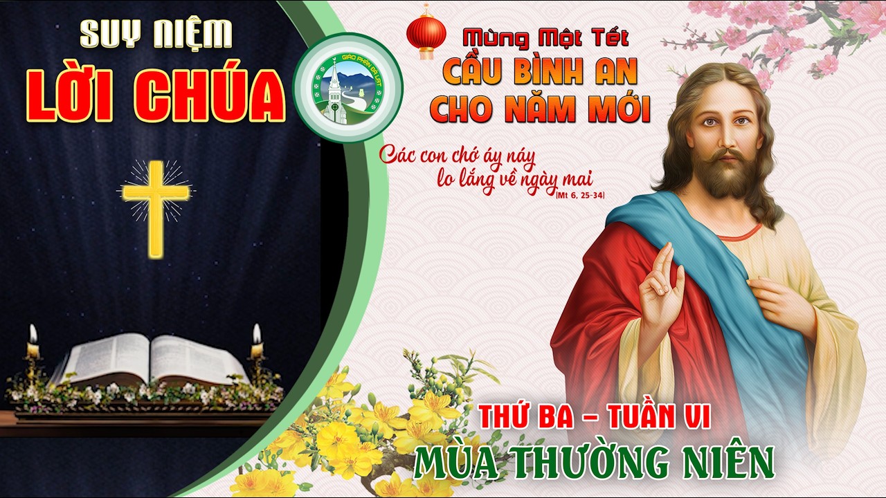 📖 Suy Niệm Lời Chúa  - Thứ Ba - Tuần VI - Mùa thường niên (Mồng Một Tết 2026)