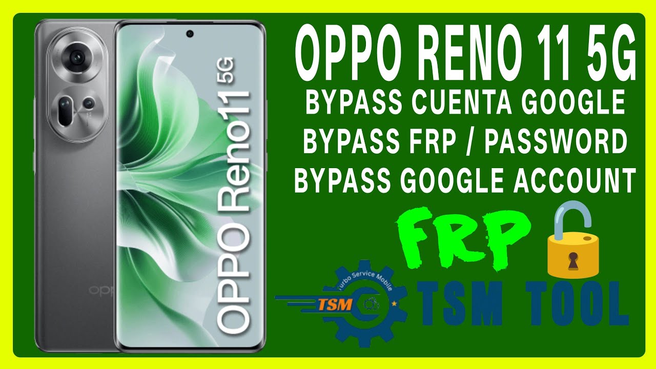 OPPO RENO 11 5G ANDROID 15 - PARCHE JULIO 2025 QUITAR CUENTA GOOGLE FRP REMOVE