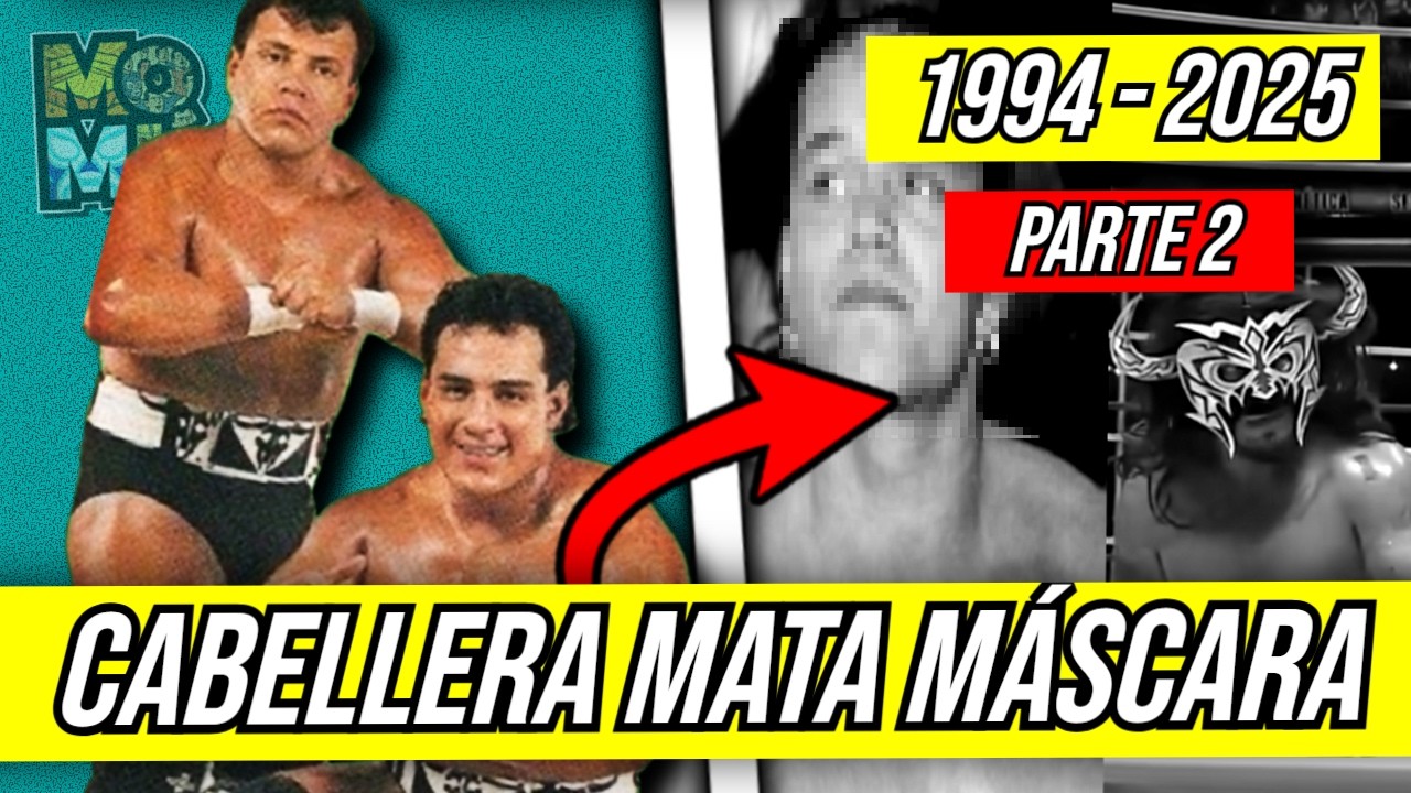 Las Caídas de Máscaras más Dolorosas ante Cabelleras (Parte 2)