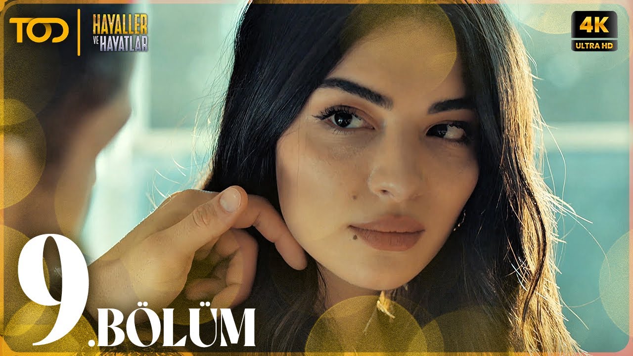 Hayaller ve Hayatlar 9. Bölüm (4K ULTRA HD)