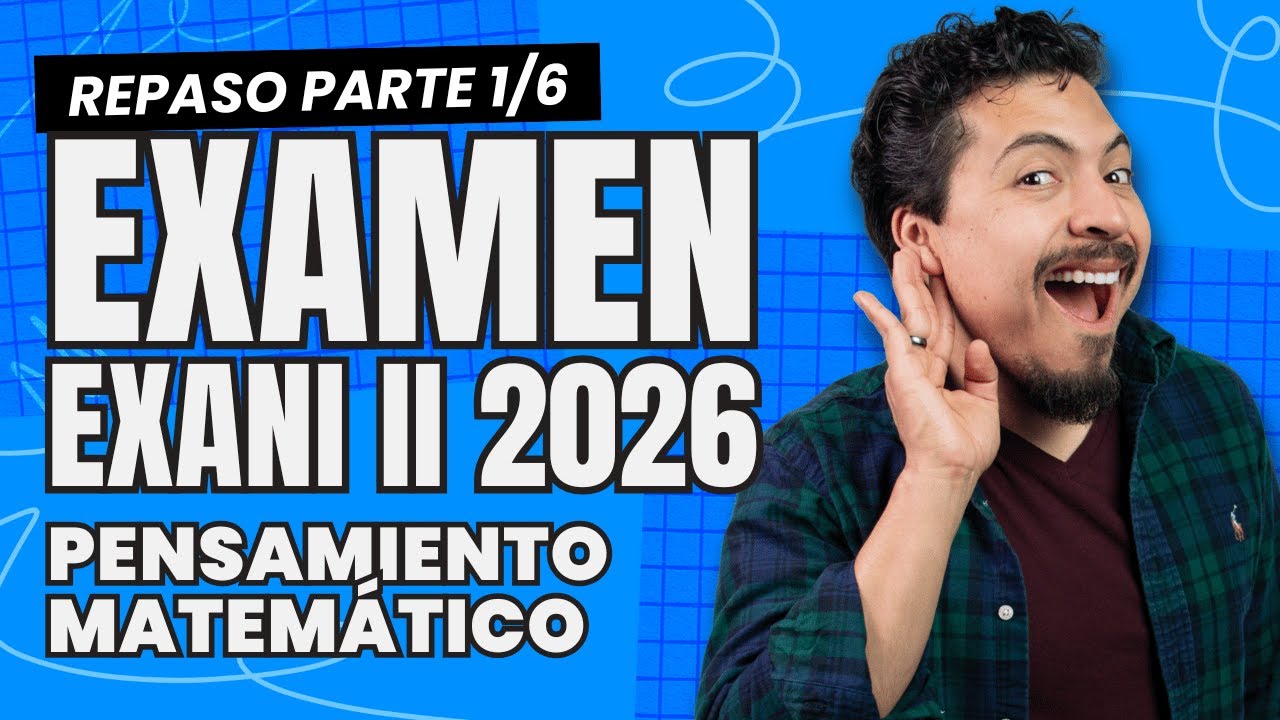 Repaso Intensivo EXANI II 2026: Domina Pensamiento Matemático Pt. 1