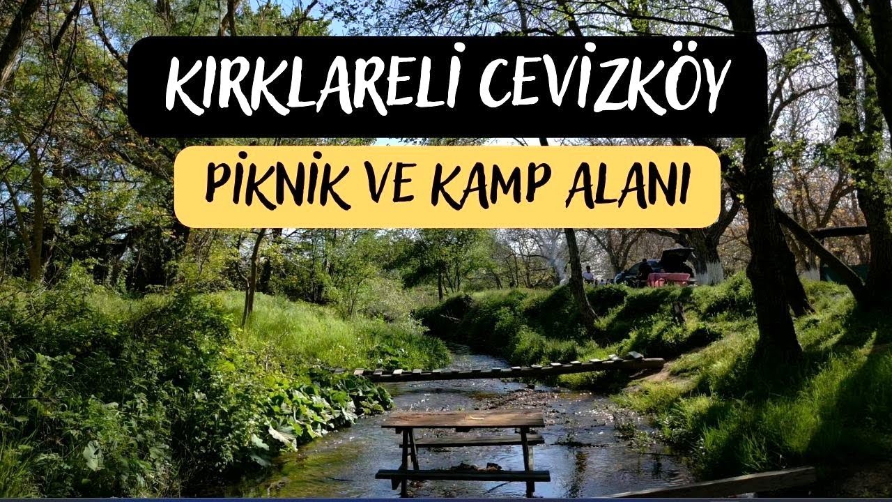 Cevizk&ouml;y Kamp ve Piknik Alanı | Kırklareli'nin Keşfedilmemiş Doğal G&uuml;zelliği