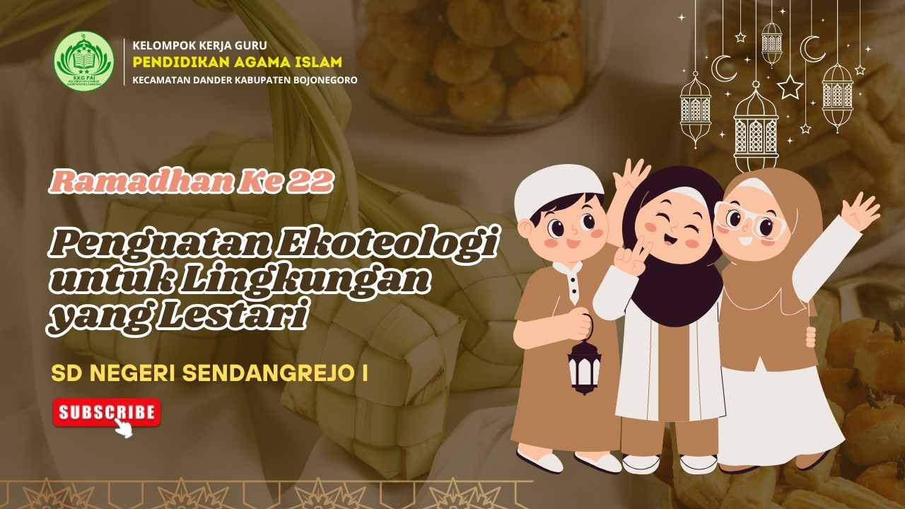 2026 | RAMADHAN KE 22 - PENGUATAN EKOTEOLOGI UNTUK LINGKUNGAN YANG LESTARI | SD NEGERI SENDANGREJO I