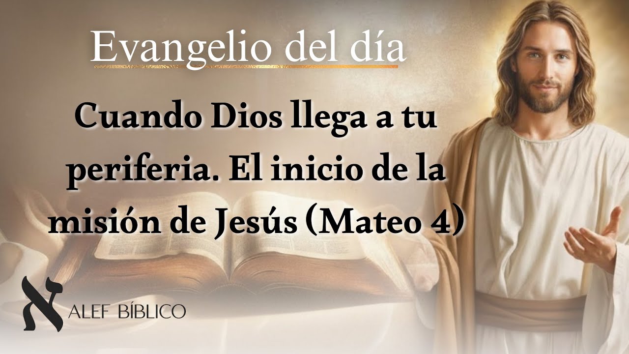 Cuando Dios llega a tu periferia. El inicio de la misión de Jesús (Mateo 4).