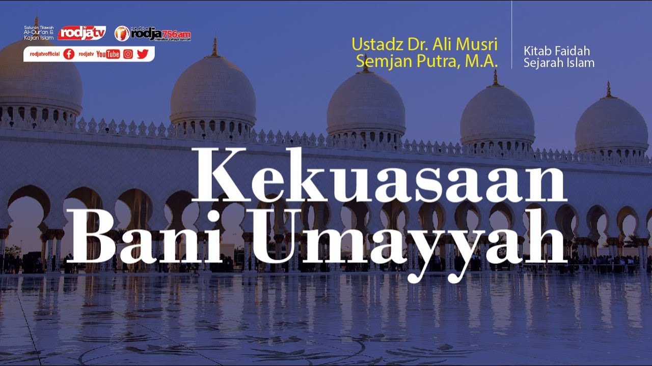 Akhir Kekuasaan Bani Umayyah (Faidah Sejarah) Ustadz Ali Musri Semjan Putra, M.A.