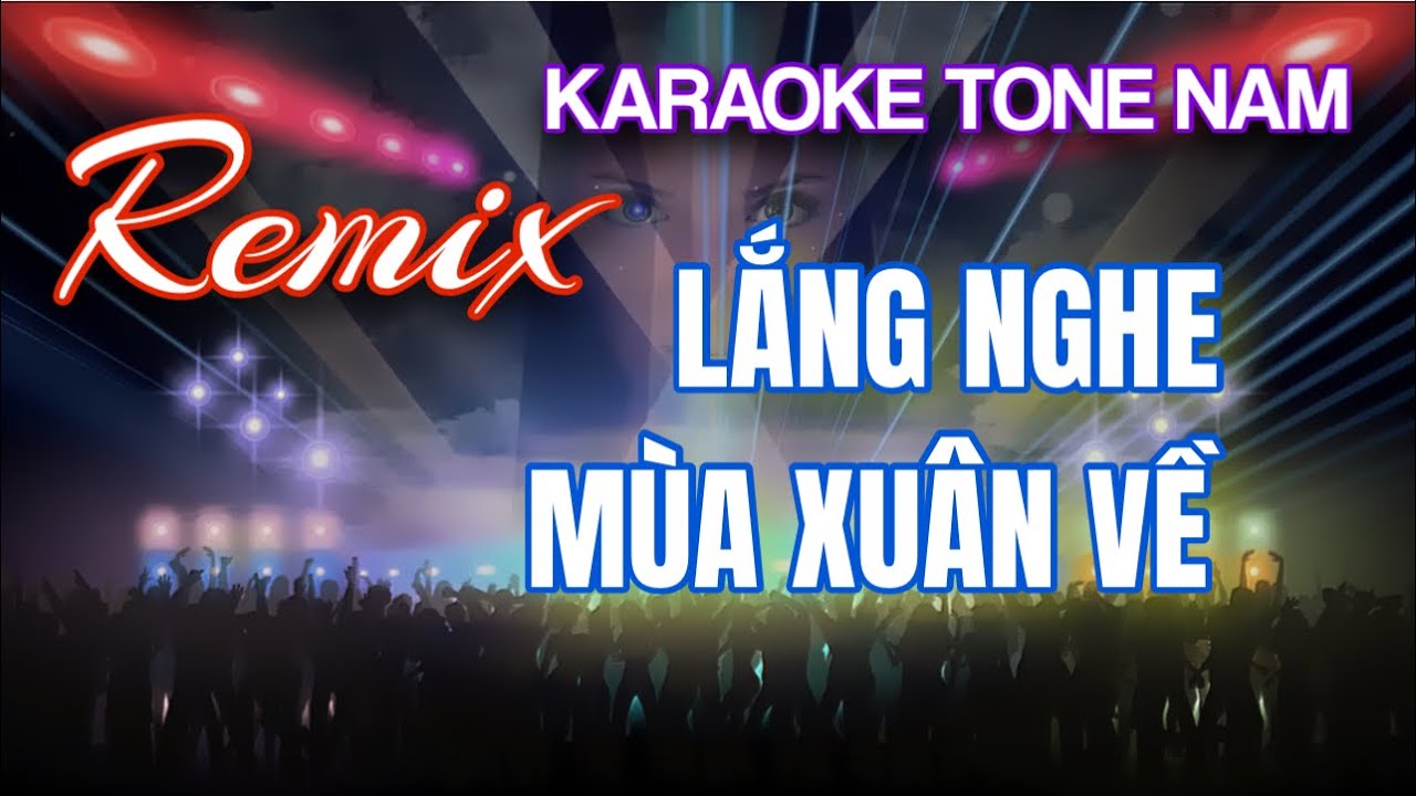 Karaoke Remix | Lắng Nghe Mùa Xuân Về | Tông Nam