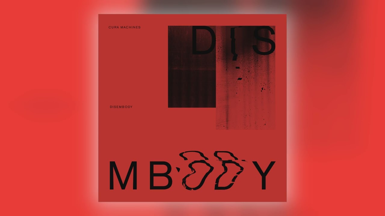 CURA MACHINES - DISEMBODIED [Audio]