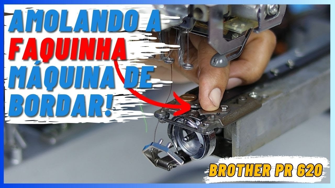 COMO TROCAR E AMOLAR A FAQUINHA DA MÁQUINA DE BORDAR ? | BROTHER PR 620