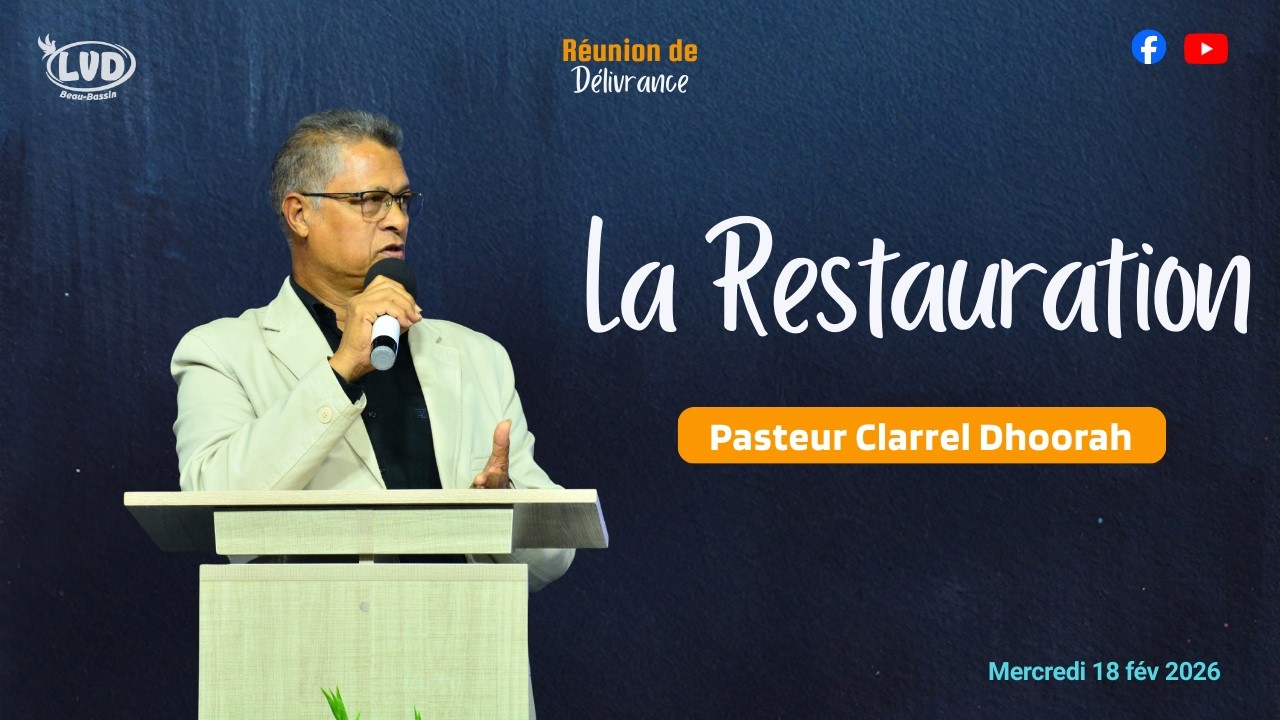 La Restauration | Pasteur Clarrel DHOORAH | Mercredi 18 Mars 2026