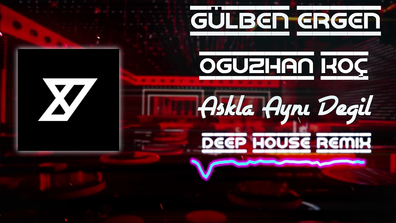 G&uuml;lben Ergen- Oğuzhan Ko&ccedil; - Aşkla Aynı Değil ( Y-Emre Music Club Remix )