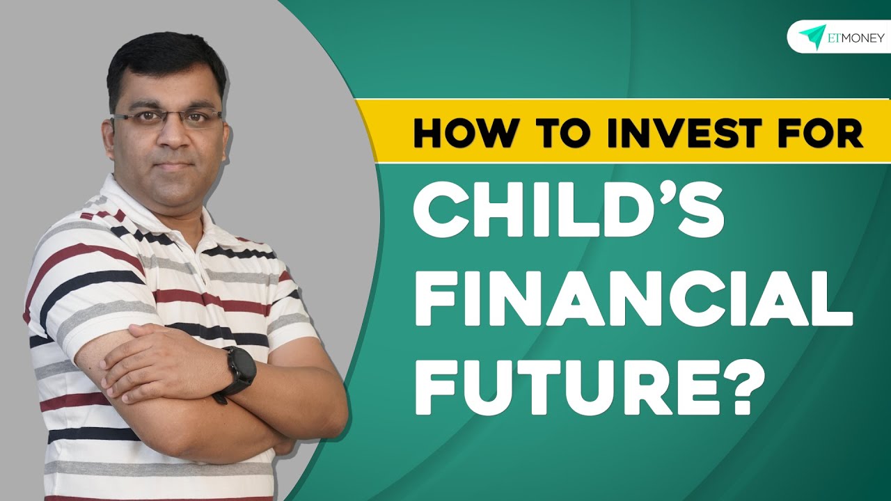 How To Invest for Children&rsquo;s Future | Best and Efficient Financial Plan for Child&rsquo;s Future | ETMONEY