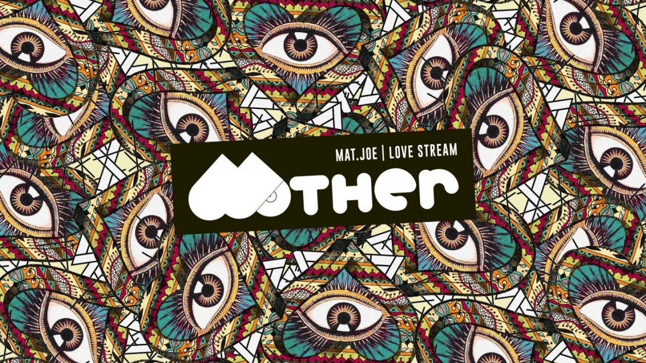Mother066: Mat.Joe - Love Stream