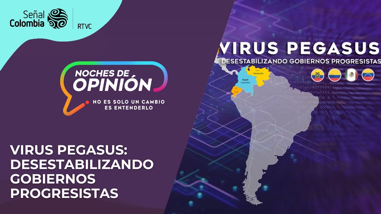 Noches de Opinión | Virus Pegasus: desestabilizando gobiernos progresistas