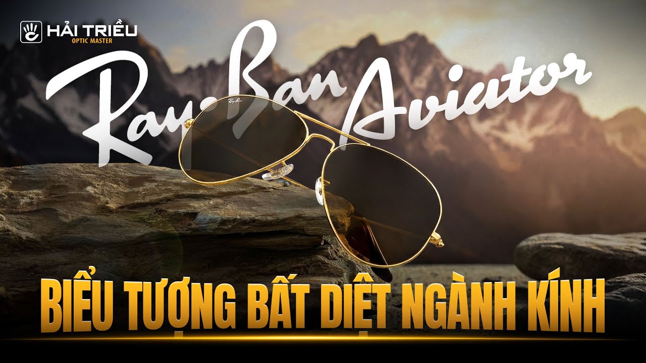 Kính mát RayBan Aviator: Tại sao bạn lại cần một chiếc kính Aviator?