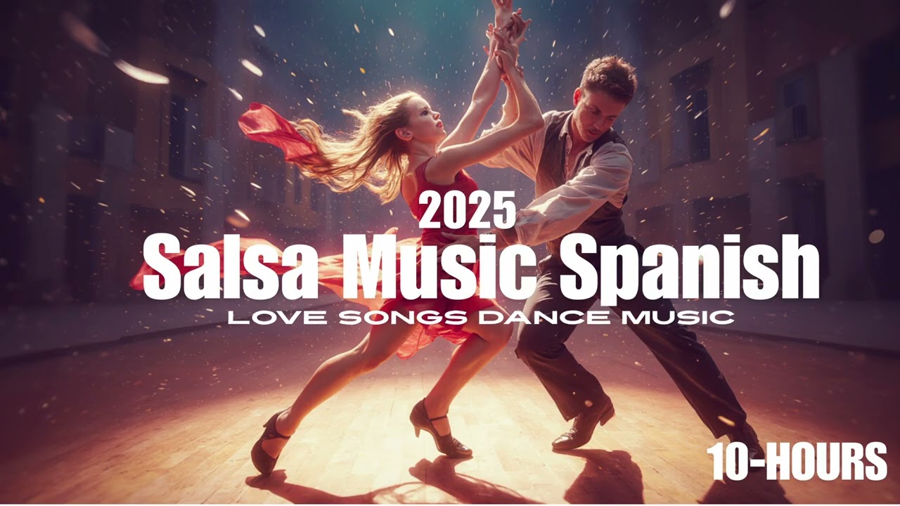 Salsa Music Spanish - Love Songs Dance Music 10 - HOURS