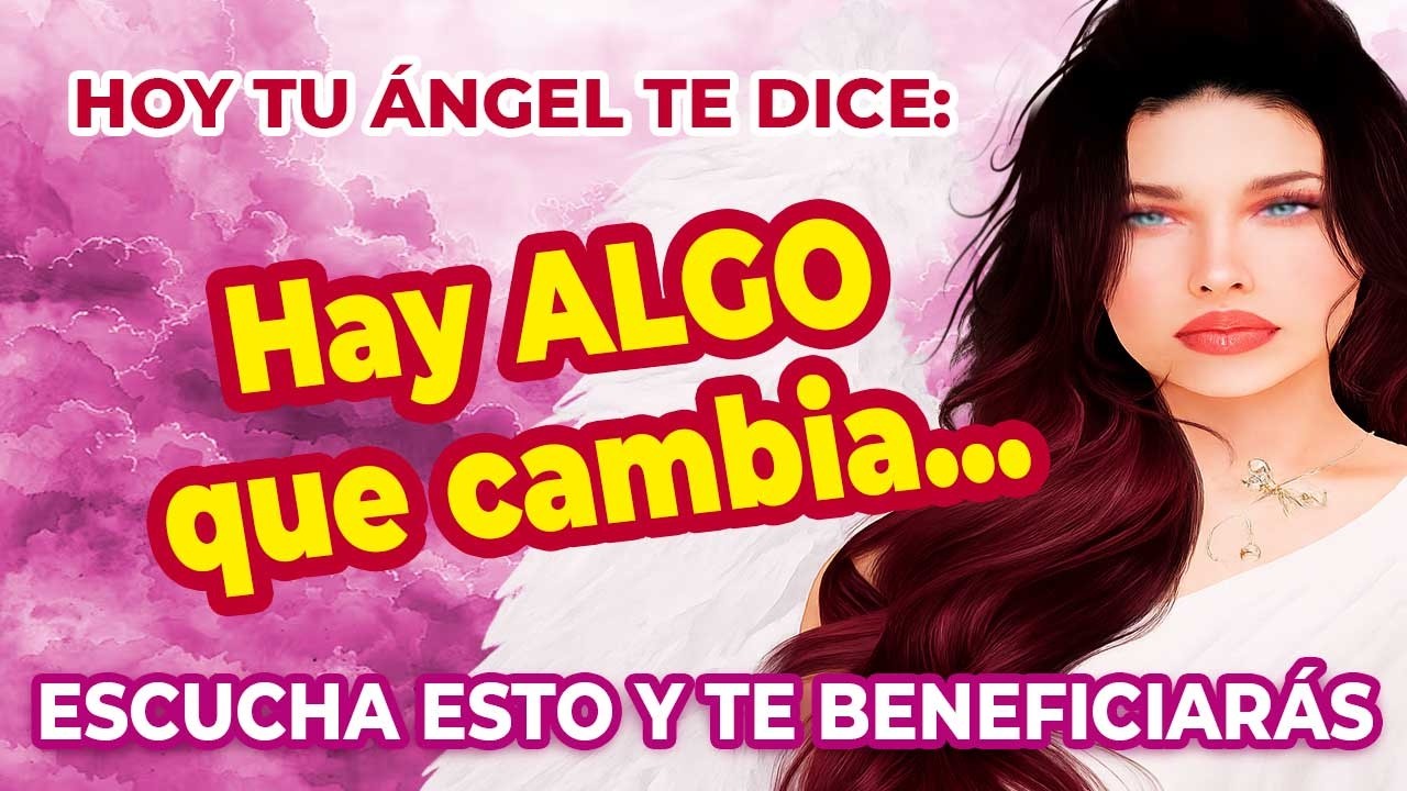 💗Mensaje de tu Ángel para HOY: Hay algo que cambia, escucha esto y te beneficiarás...