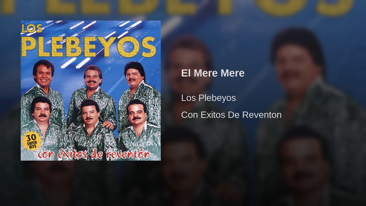 El Mere Mere | Los Plebeyos | Con Exitos de Reventón