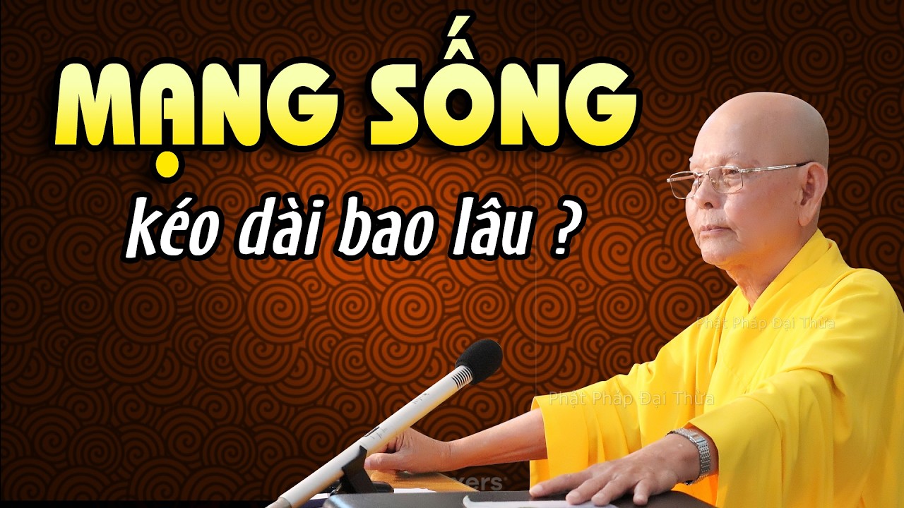 MẠNG SỐNG con người kéo dài bao lâu ? - Kinh Thủ Lăng Nghiêm kỳ 78 - HT.Từ Thông