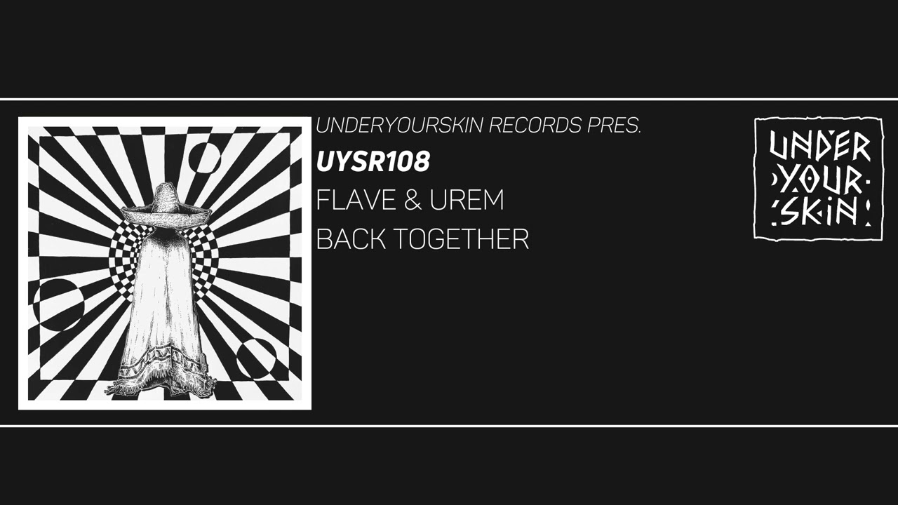 Flave & Urem - Back Together [UYSR108] #underyourskin #downtempo #organichouse