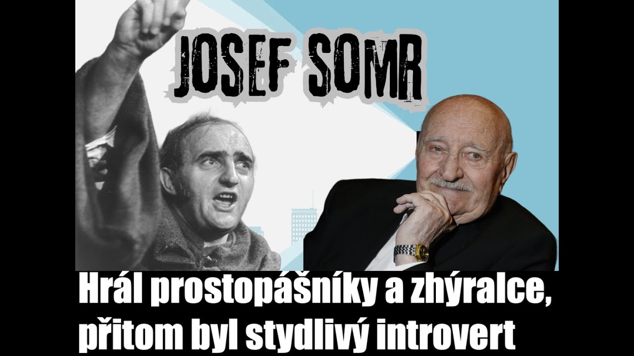 Josef Somr hrál role hulvátů a hrubiánů. Nic mu nebylo vzdálenější