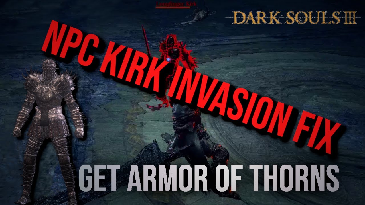 Dark Souls 3 Longfinger Kirk not invading FIX!!!!