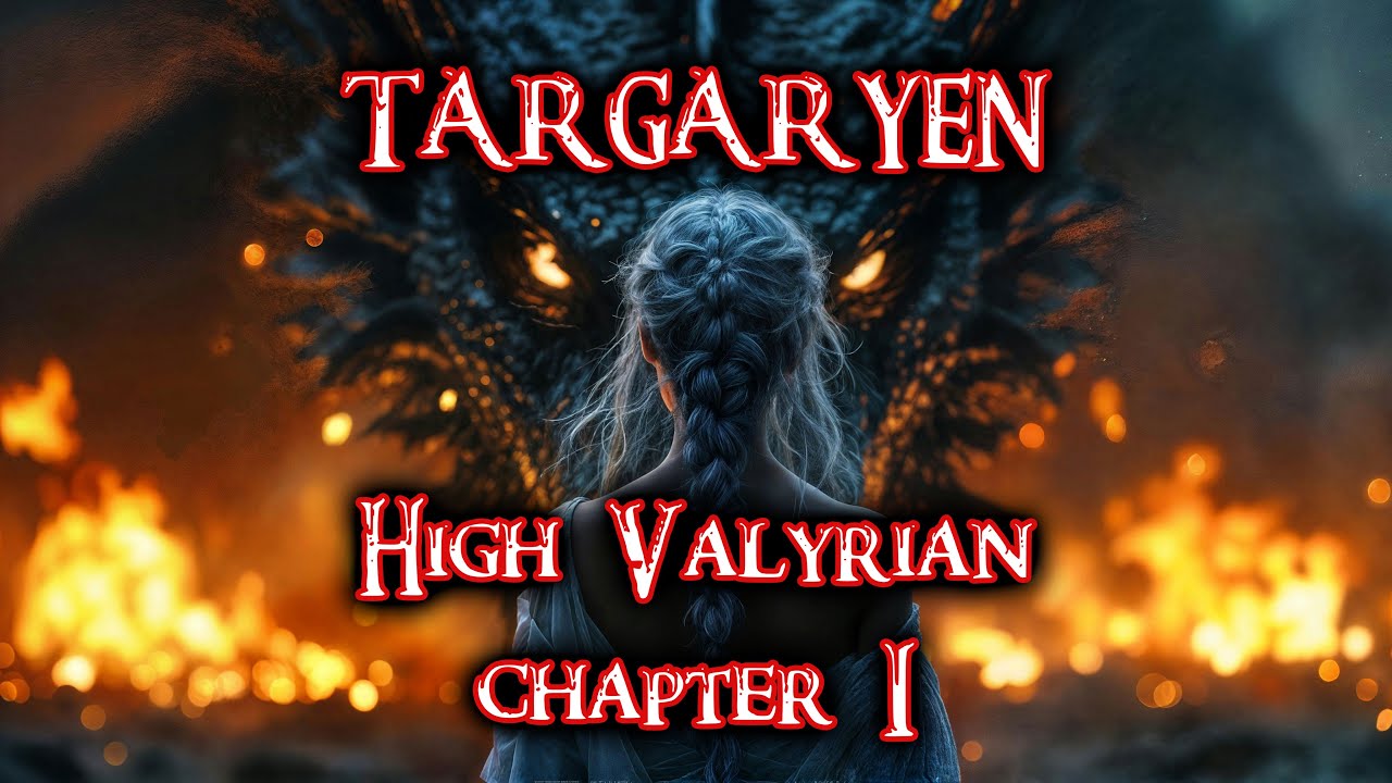 TARGARYEN | High Valyrian chapter I