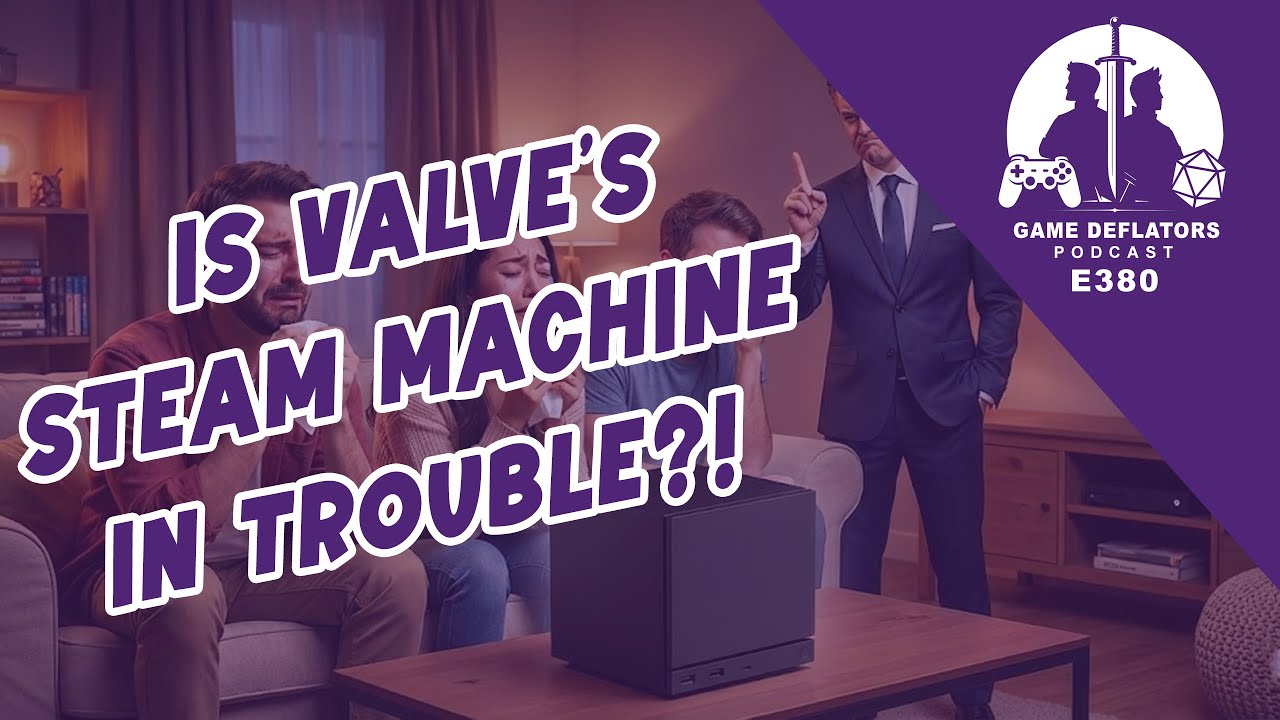 Is Valve's Steam Machine in TROUBLE?!? | The Game Deflators E380