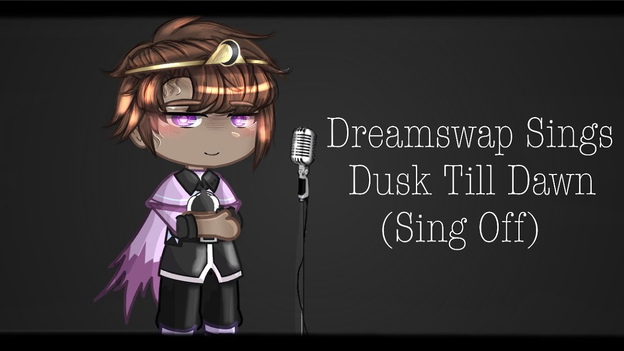 Dreamswap Sings Dusk Till Dawn (Sing Off)