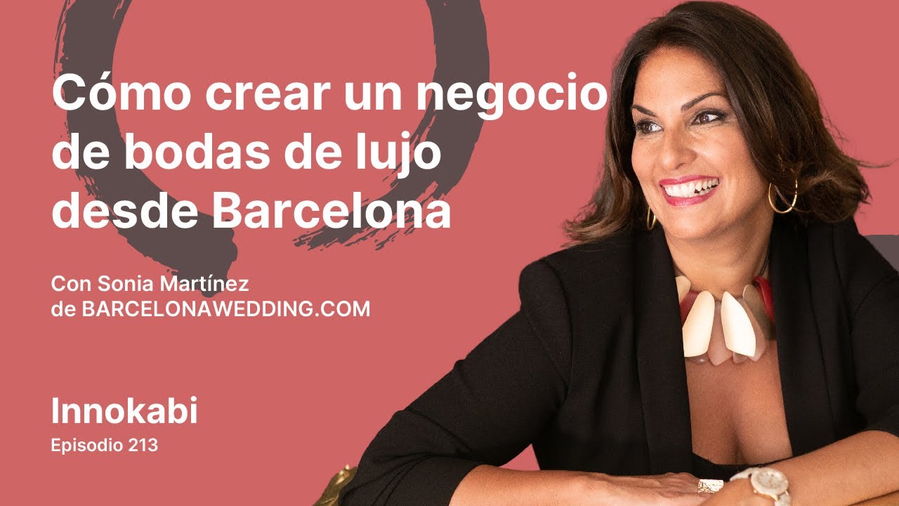 Escalar un negocio de Bodas Gigantes y de lujo. Entrevista a Sonia Martínez (Barcelona Wedding)