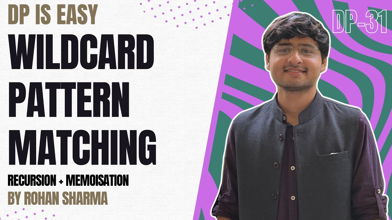 Wildcard Pattern Matching | Recursion + Memoisation | DP-31