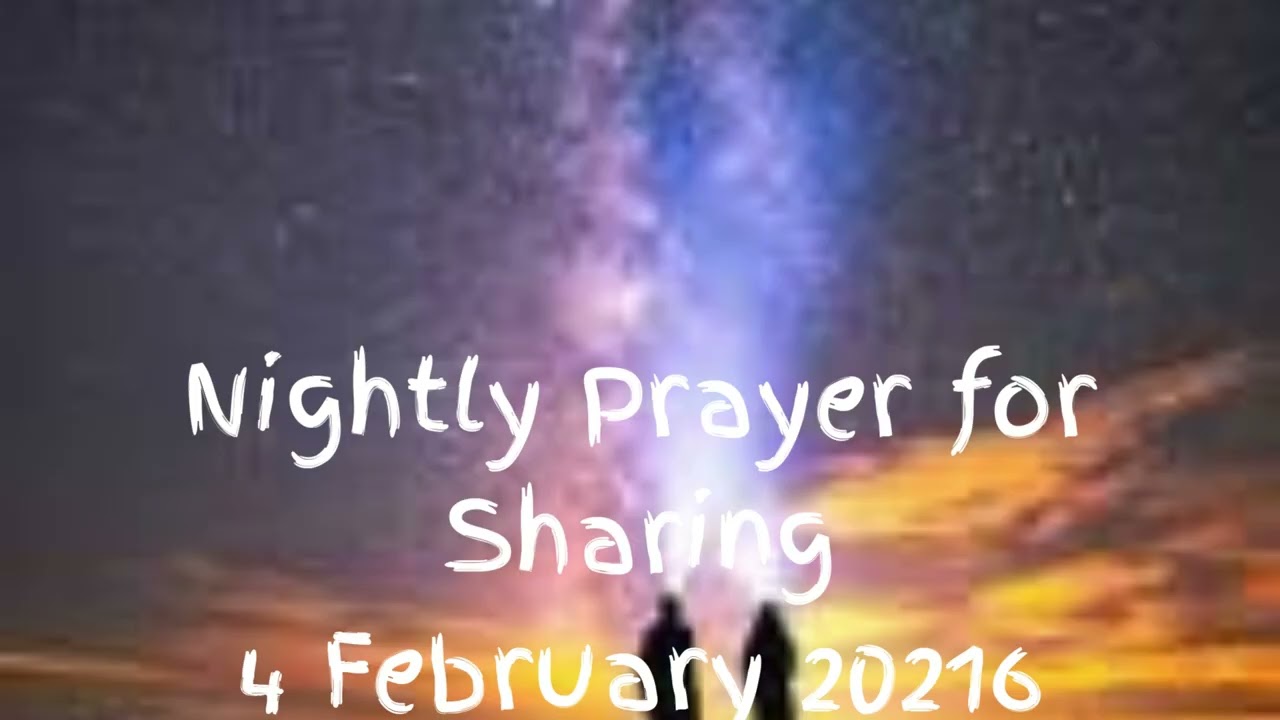 Nightly Prayer for Sharing 04 February 2026