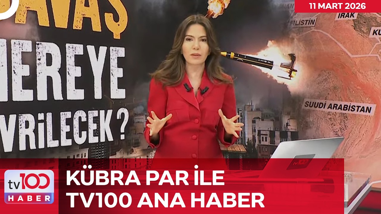 #CANLI | Kübra Par ile tv100 Ana Haber l 11 Mart 2026