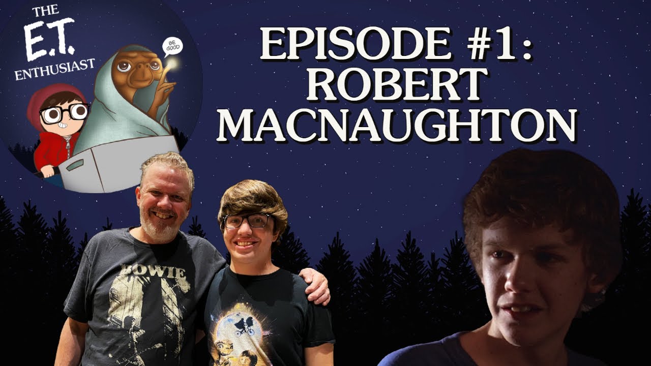 The E.T. Enthusiast #1: Celebrating 40 Years of E.T. with Robert Macnaughton!