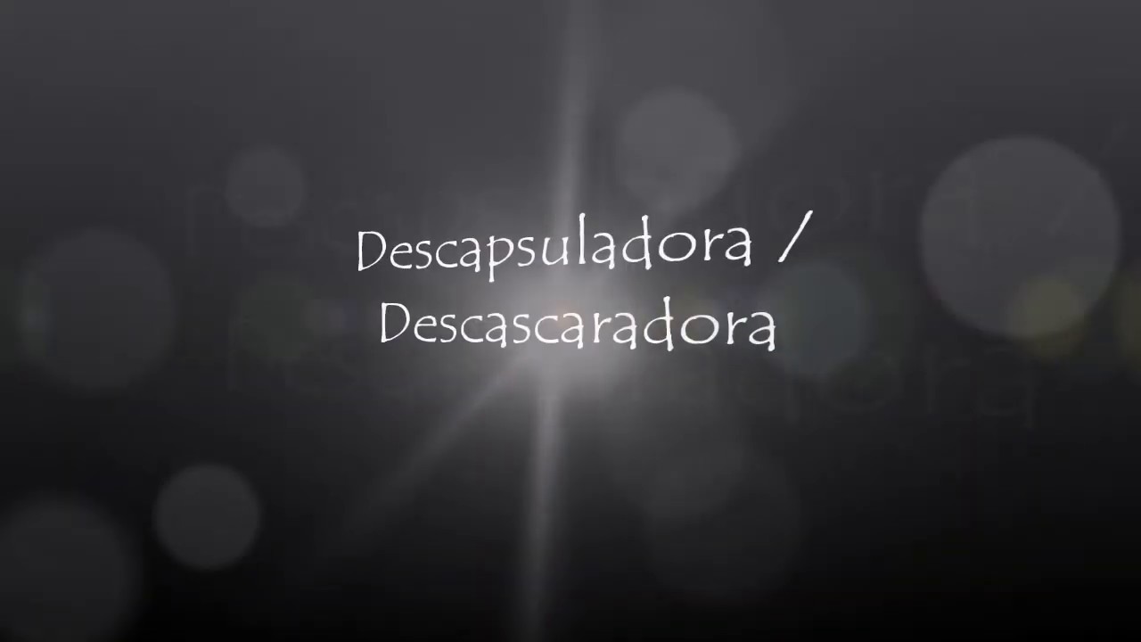Descascaradora / Descapsuladora - Mayo 2020